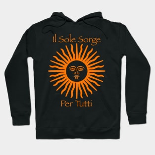 il Sole Sorge Per Tutti (The Sun Rises for Everyone) Hoodie